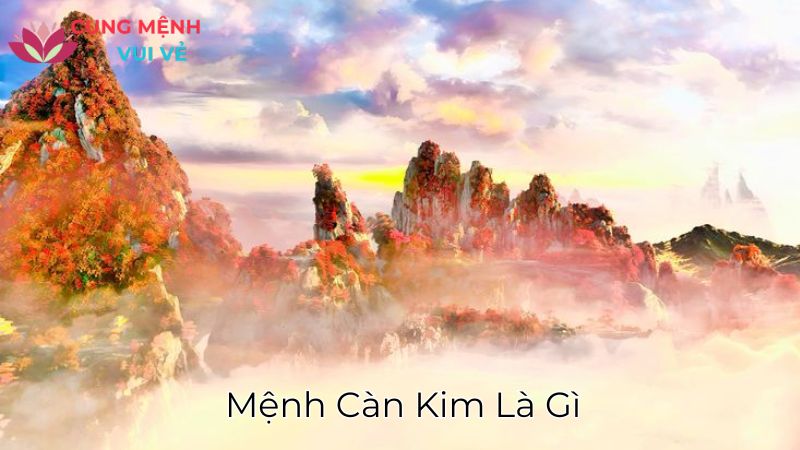 Mệnh Càn Kim Là Gì