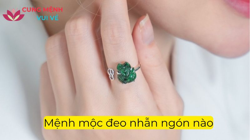 Mệnh mộc đeo nhẫn ngón nào